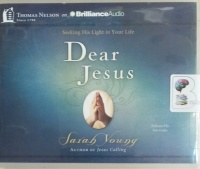 Dear Jesus - Seeking His Light in Your Life written by Sarah Young performed by Nan Gurley on Audio CD (Unabridged)